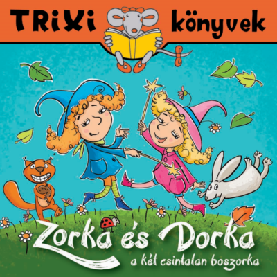 Zorka és Dorka, a két csintalan boszorka