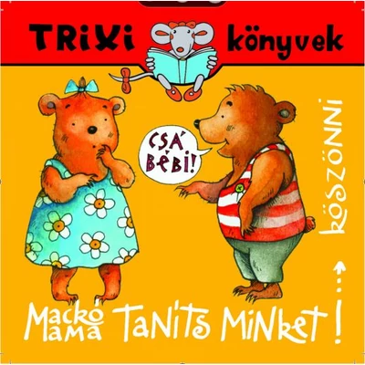 Mackó Mama, taníts minket köszönni!