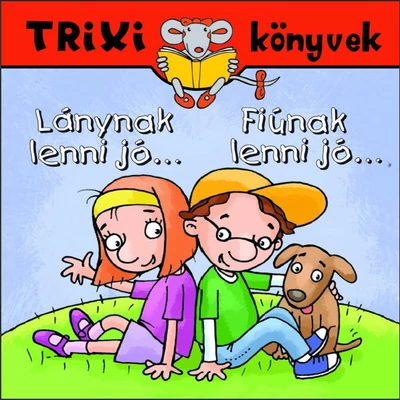 Lánynak lenni jó...Fiúnak lenni jó