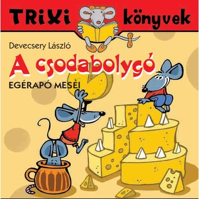 A csodabolygó/Egérapó meséi
