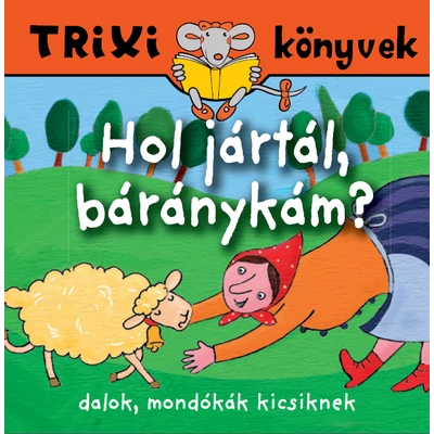 Hol jártál, báránykám?
